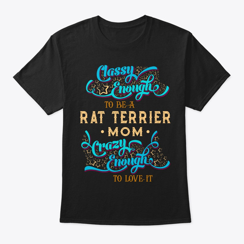 Classy Rat Terrier Mom Tee Black T-Shirt Front