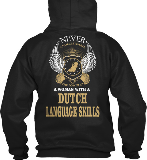 Never Underestimate The Power Of A Woman With Dutch Language Skills Black T-Shirt Back