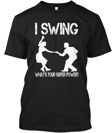I Swing What's Your Super Power? Black T-Shirt Front