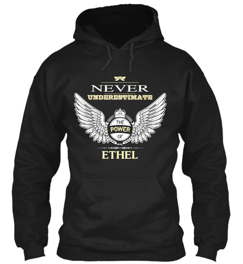 Never Underestimate The Power Of Ethel Black T-Shirt Front