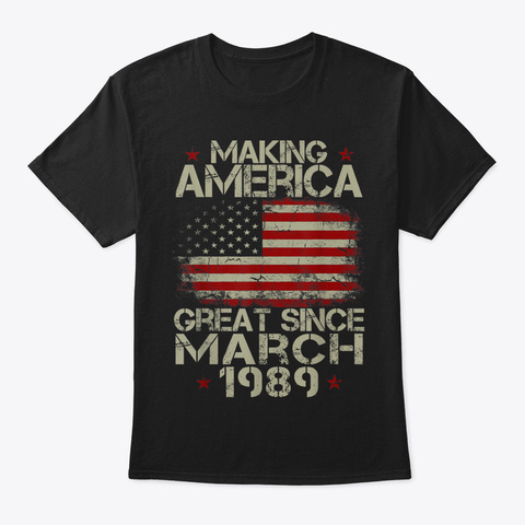 30 Th Birthday Gift Making America Great  Black T-Shirt Front