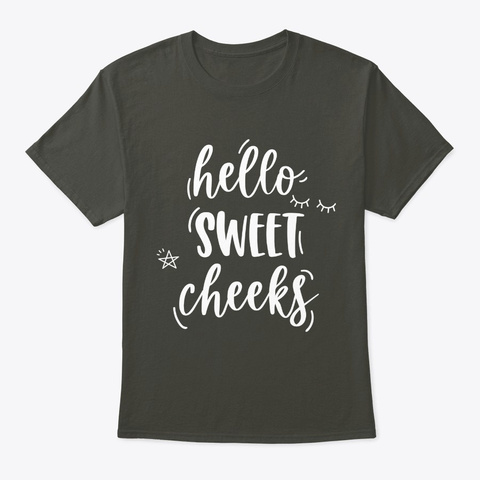 Hello Sweet Cheeks Smoke Gray T-Shirt Front