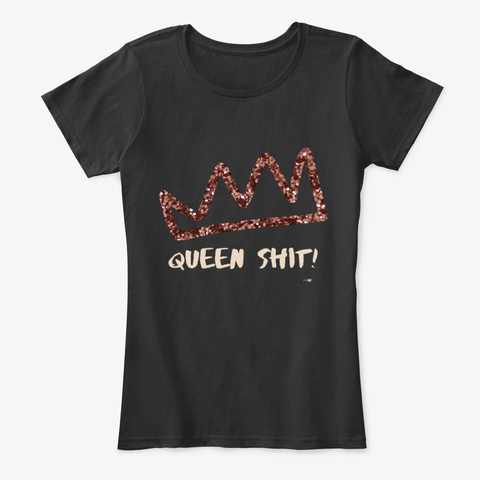 Queen Shit! Black T-Shirt Front