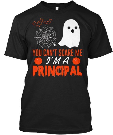 You Can't Scare Me I'm A Principal Black T-Shirt Front