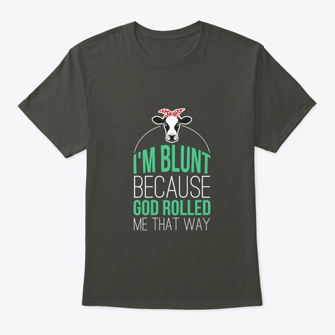 Im Blunt God Rolled Me Way Cow Christian Smoke Gray T-Shirt Front