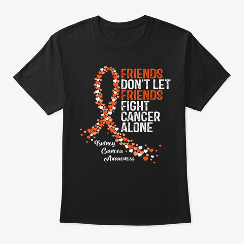 Friends Fight Kidney Cancer Awareness Black T-Shirt Front