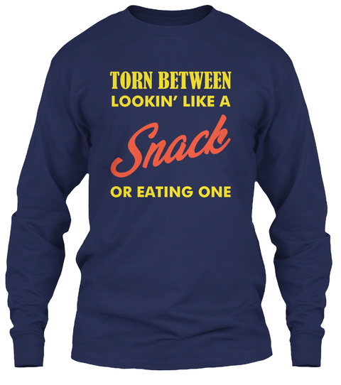 Looking Like A Snack T Shirt Torn Between Lookin_ Like A Snack Or Eating One Gym-01