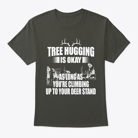 Tree Hugging Is Okay   Hunting T Shirt Smoke Gray Kaos Front