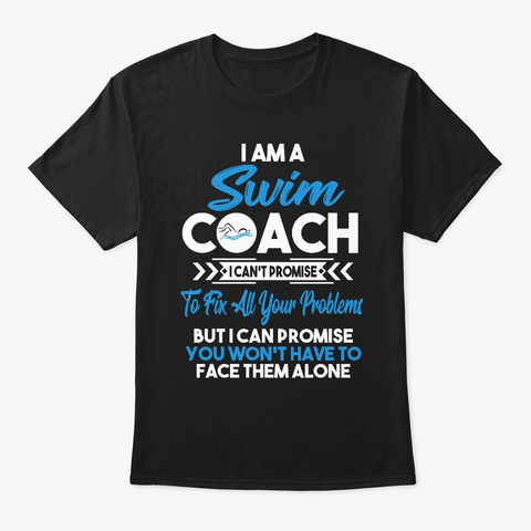 I Am A Swim Coach I Can't Promise To  Black T-Shirt Front