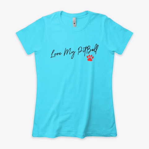 🧡 Women's T Shirt,  I Love Pit Bulls Tahiti Blue  Camiseta Front