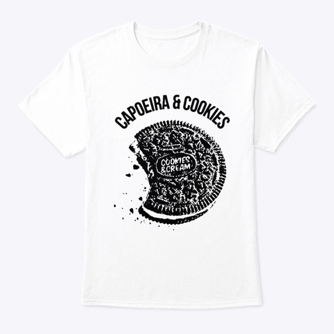 Capoeira And Cookies By Marreta White T-Shirt Front