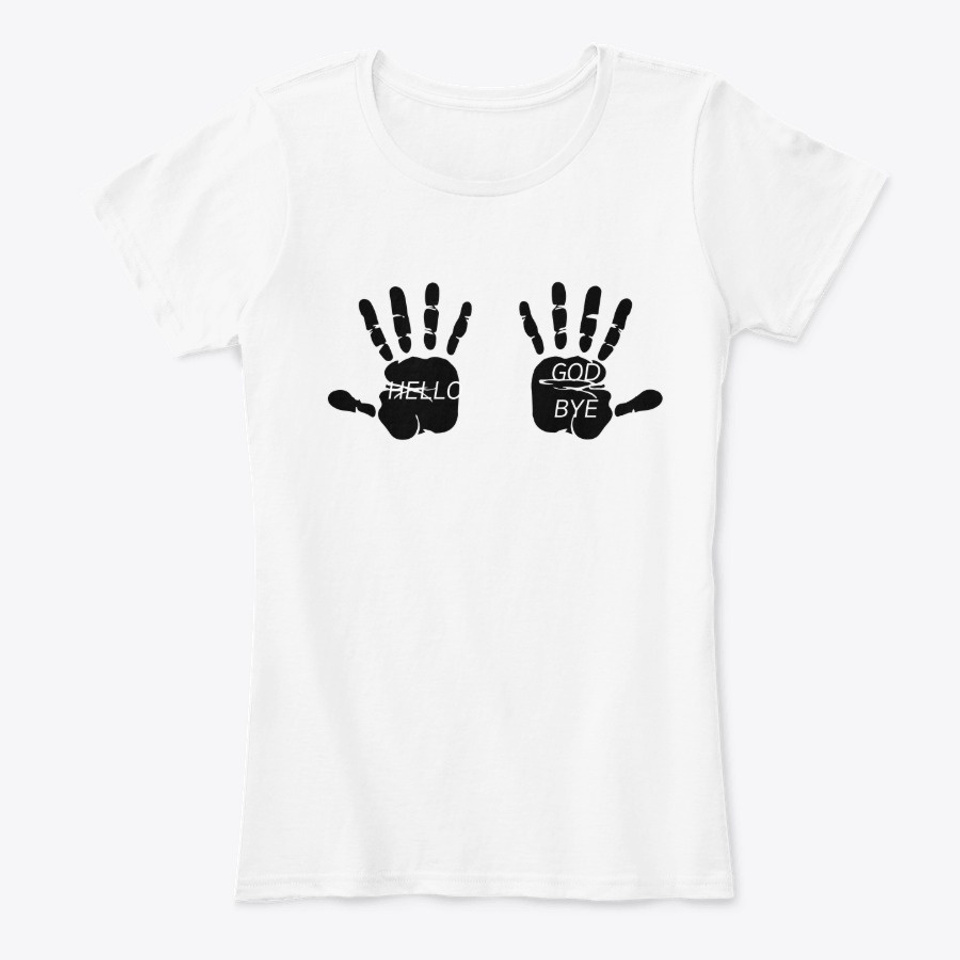 Hello Goodbye Hands For Funny Design Products From Inspirational T Shirt Teespring