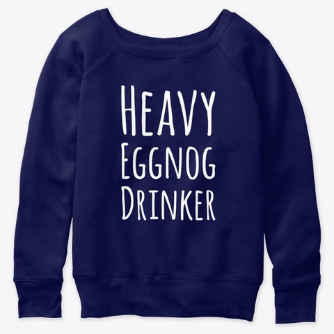 Heavy Eggnog Drinker Navy  T-Shirt Front