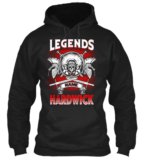 Legends Are Name Hardwick  Black T-Shirt Front