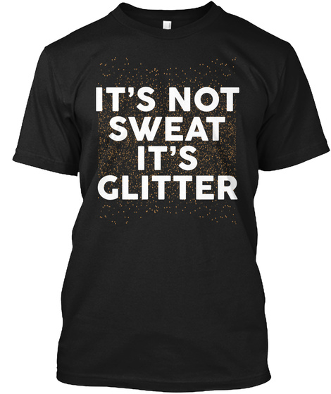 Limited Edition   It's Glitter Black T-Shirt Front
