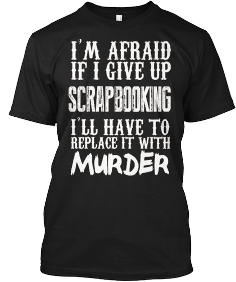 Scrapbooking Black T-Shirt Front