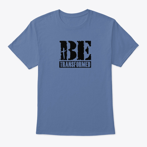 Be Transformed Denim Blue T-Shirt Front