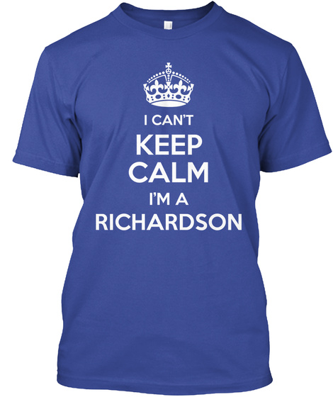 I Can't Keep Calm I'm A Richardson Deep Royal T-Shirt Front