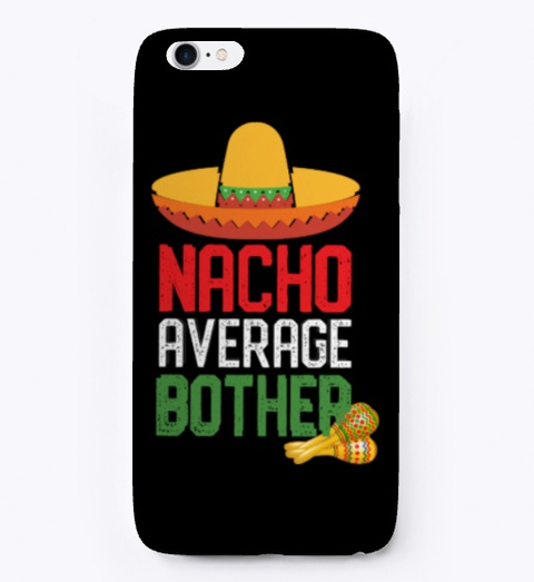 Nacho Average Brother Cinco De Mayo Gift Black T-Shirt Front