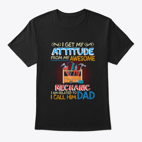 I Get My Attitude From My Awesome Mechan Black áo T-Shirt Front