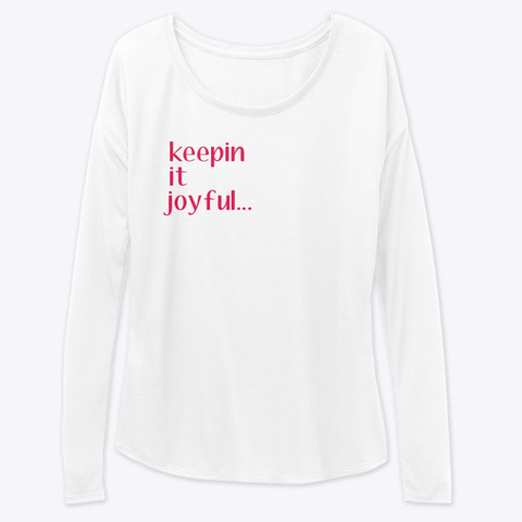 Keeping It Joyful White T-Shirt Front