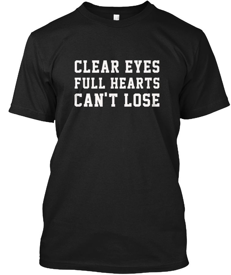 Clear Eyes Full Hearts Cant Lose Tshirt Unisex Tshirt