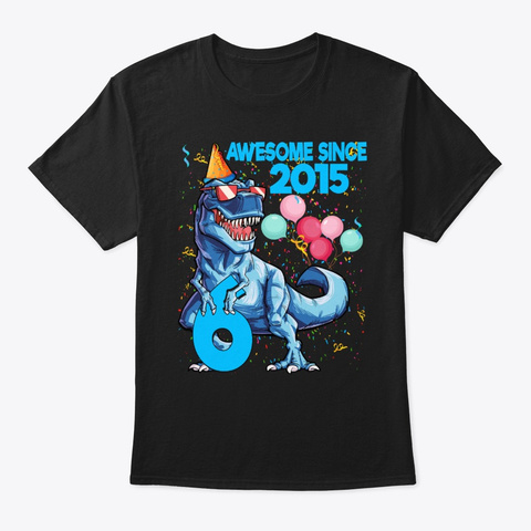 6th Birthday Awesome Since 2015 Dinosaur Black T-Shirt Front