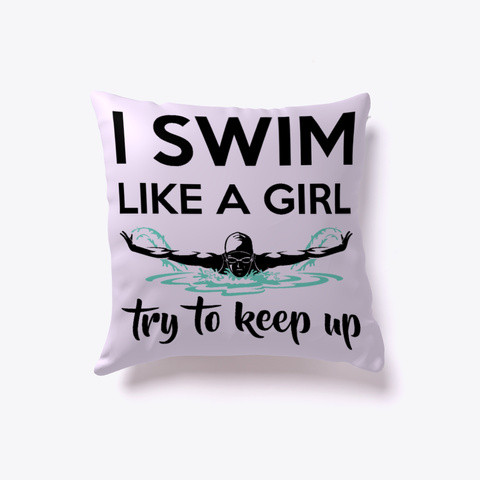 I Swim Like A Girl Pillow Light Purple T-Shirt Back
