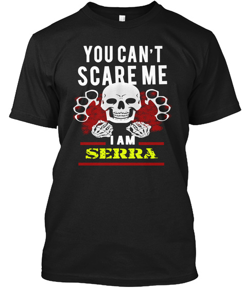 You Can't Scare Me I Am Serra Black T-Shirt Front