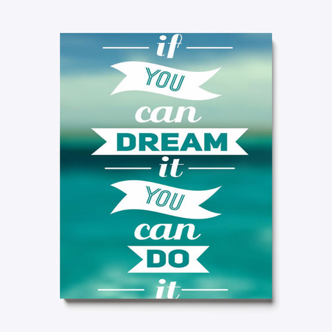 If You Can Dream It Tou Can Do It White T-Shirt Front