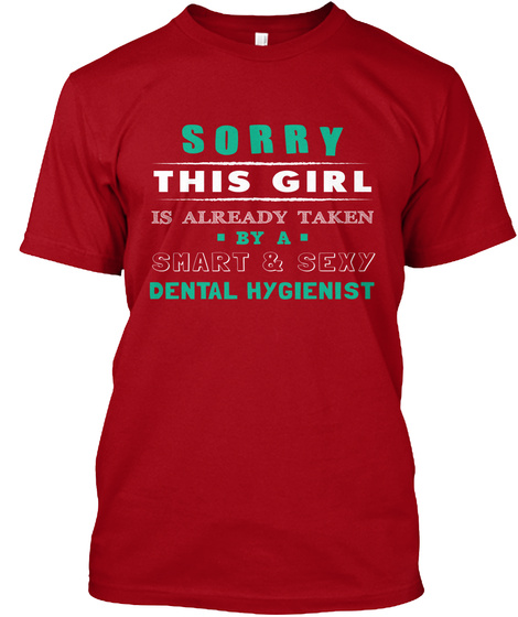 Dental Hygienist's Girl Gift Taken Job Deep Red T-Shirt Front