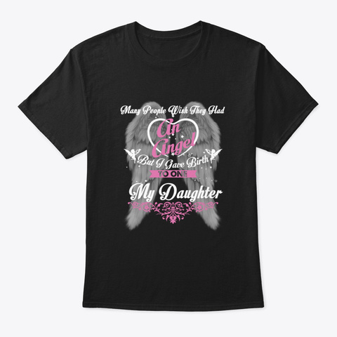 I Gave Birht To On My Daughter Black T-Shirt Front