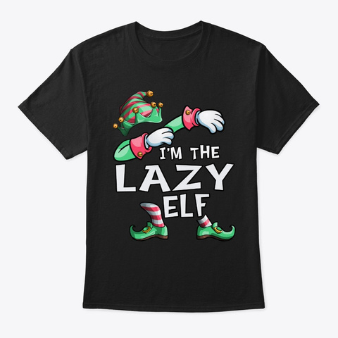 I'm The Lazy Elf Dabbing Christmas Famil Black T-Shirt Front