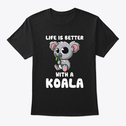 Life Is Better With A Koala Bear Lover