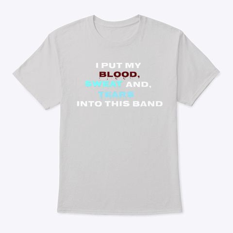 Blood, Sweat, And Tears  Light Steel Camiseta Front