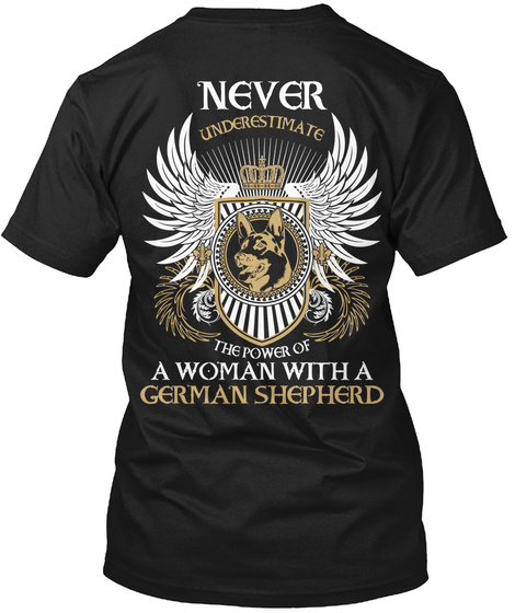  Never Underestimate The Power Of A Woman With A German Shepherd Black T-Shirt Back