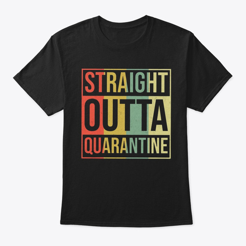 Straight Outta Quarantine Shirt Vintage Black T-Shirt Front