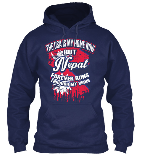 The Usa Is My Home Now But Nepal Forever Runs Through My Veins  Navy T-Shirt Front