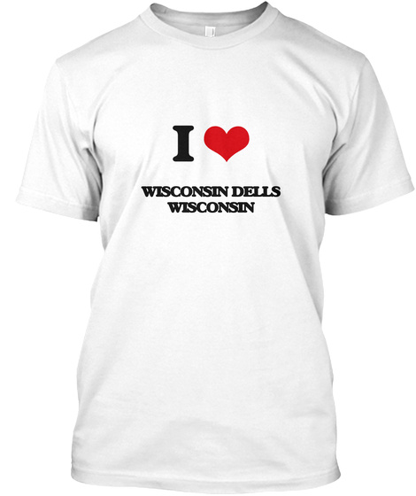 I Wisconsin Dells Wisconsin White T-Shirt Front