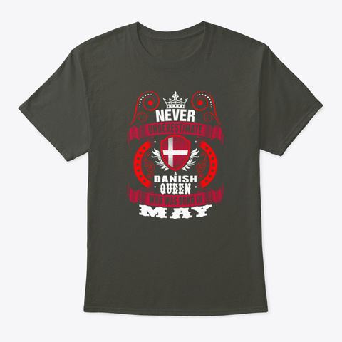 Never Underestimate A Danish May Queen Smoke Gray T-Shirt Front
