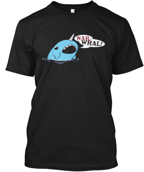 Nar Whal! Black T-Shirt Front