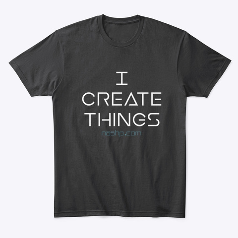 I Create Things Black T-Shirt Front