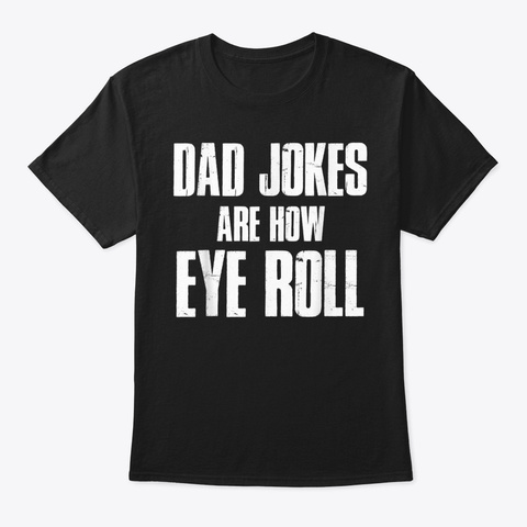 Dad Jokes Are How Eye Roll Father's Day Products