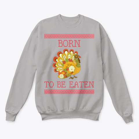 Born To Be Eaten   Thanksgiving Day Light Steel  T-Shirt Front