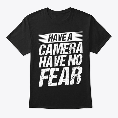 Have Camera No Fear Photography Black T-Shirt Front