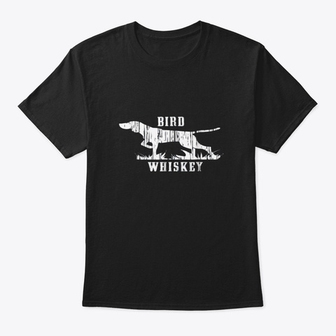 Bird Dog Whiskey For Mens Kids Womens Black T-Shirt Front