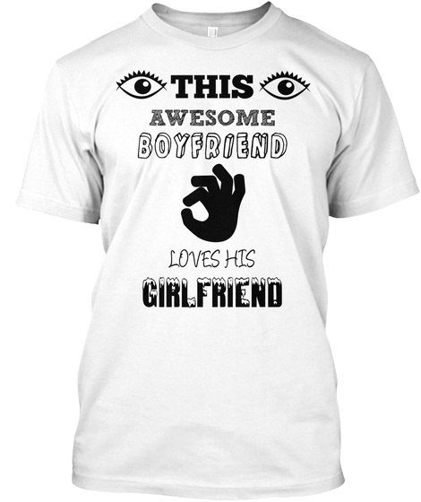 Awesome Boy Friend This Awesome Boyfriend Loves His Girlfriend Products From T Shirt Design Teespring,Athletic Shirt Designs