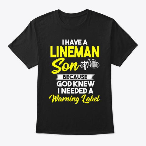 I Have A Lineman Son Black T-Shirt Front