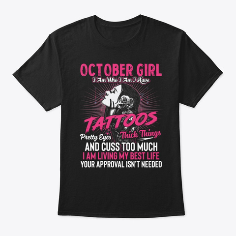 October Girls I Am Who I Am I Have Tatto Black T-Shirt Front