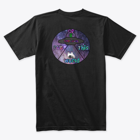 Be Weird~Slack Jack~Out Of This World Black T-Shirt Back
